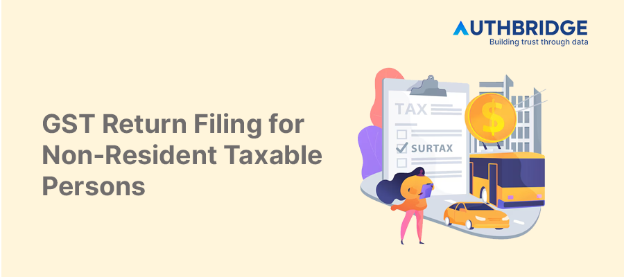 Navigating GST Return Filing for Non-Resident Taxable Persons